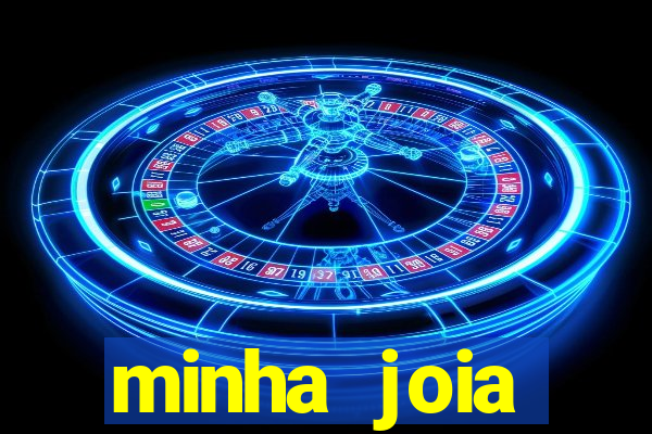 minha joia significado minha joia giria